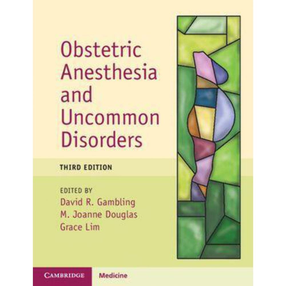 Obstetric Anesthesia and Uncommon Disorders (Cambridge Medicine) 3rd Edition