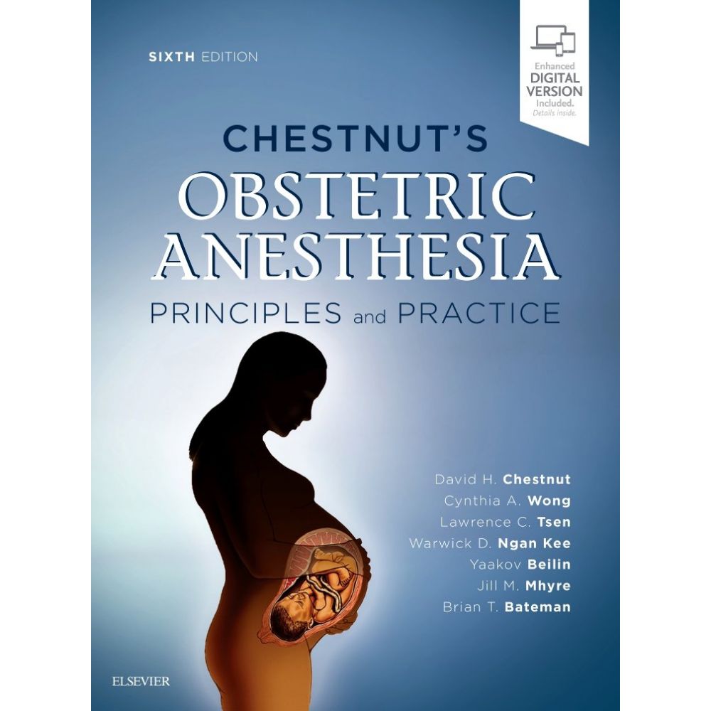 Chestnut's Obstetric Anesthesia: Principles and Practice (6th Edition)