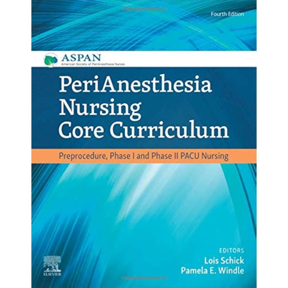 PeriAnesthesia Nursing Core Curriculum: Preprocedure,Phase I and Phase II PACU Nursing(4th Edition)