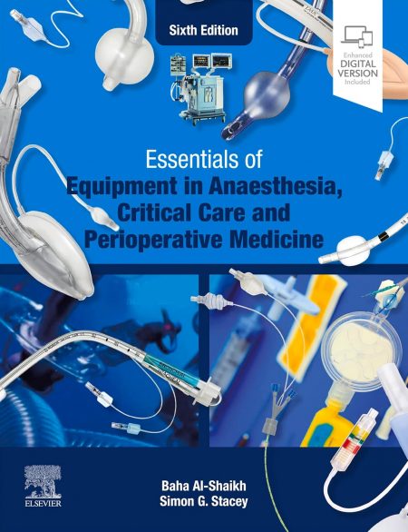 Essentials of Equipment in Anaesthesia, Critical Care and Perioperative Medicine  6th Edition