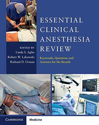 Essential Clinical Anesthesia Review: Keywords, Questions and Answers for the Boards  1st Edition