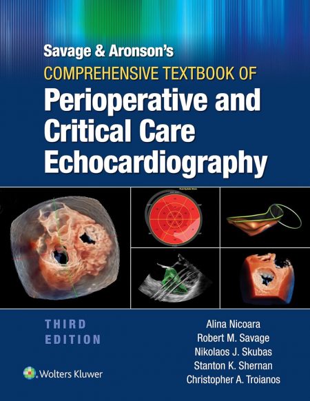 Savage & Aronson's Comprehensive Textbook of Perioperative and Critical Care Echocardiography 3rd Edition