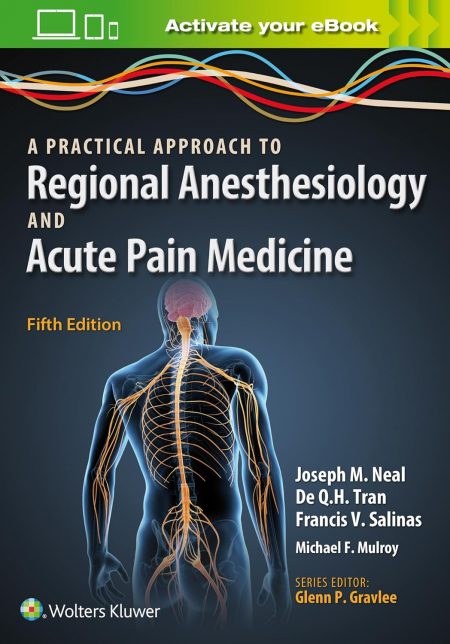 A Practical Approach to Regional Anesthesiology and Acute Pain Medicine  5th Edition