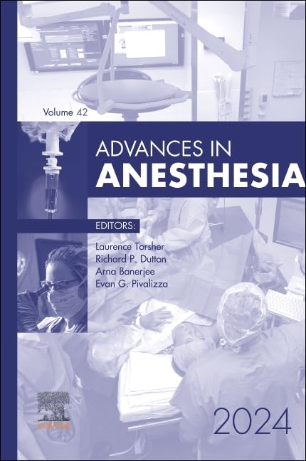 Advances in Anesthesia, 2024: Advances in Anesthesia, 2024, E-Book