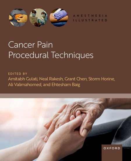 Cancer Pain Procedural Techniques (Anesthesia Illustrated)