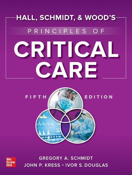 Hall, Schmidt, and Wood's Principles of Critical Care, Fifth Edition (True PDF)