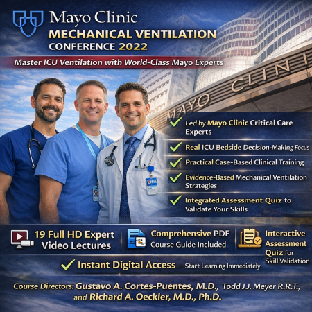 Mayo Clinic Mechanical Ventilation Conference 2022 (Videos+Assessment Quiz)