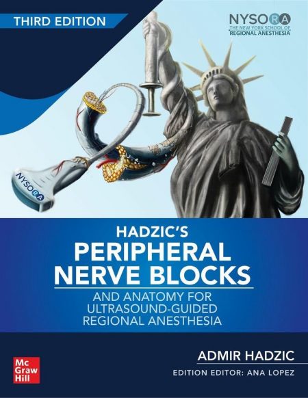 Hadzic's Peripheral Nerve Blocks and Anatomy for Ultrasound-Guided Regional Anesthesia, 3rd edition (PDF+16 Videos)