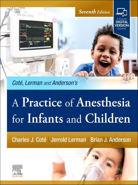 A Practice of Anesthesia for Infants and Children, E-Book  7th Edition