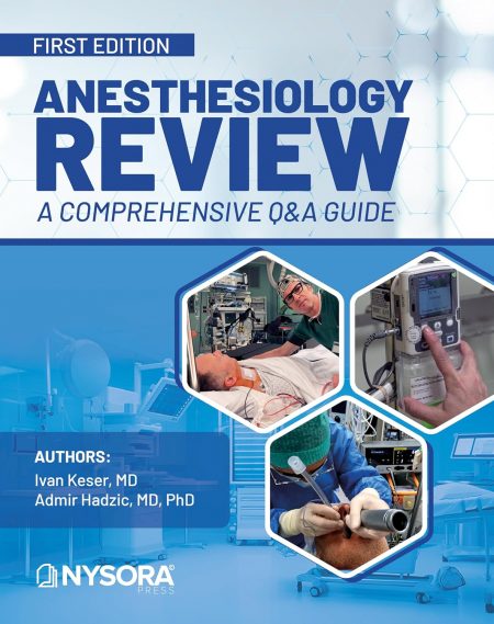 Anesthesiology Review - a Comprehensive Q&a Guide: First Edition