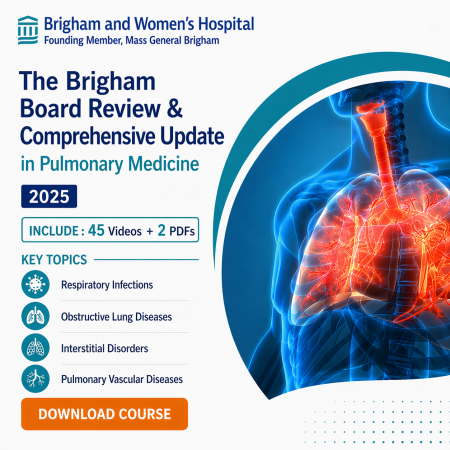 The Brigham Board Review and Comprehensive Update in Pulmonary Medicine 2025 (Videos + Slides)