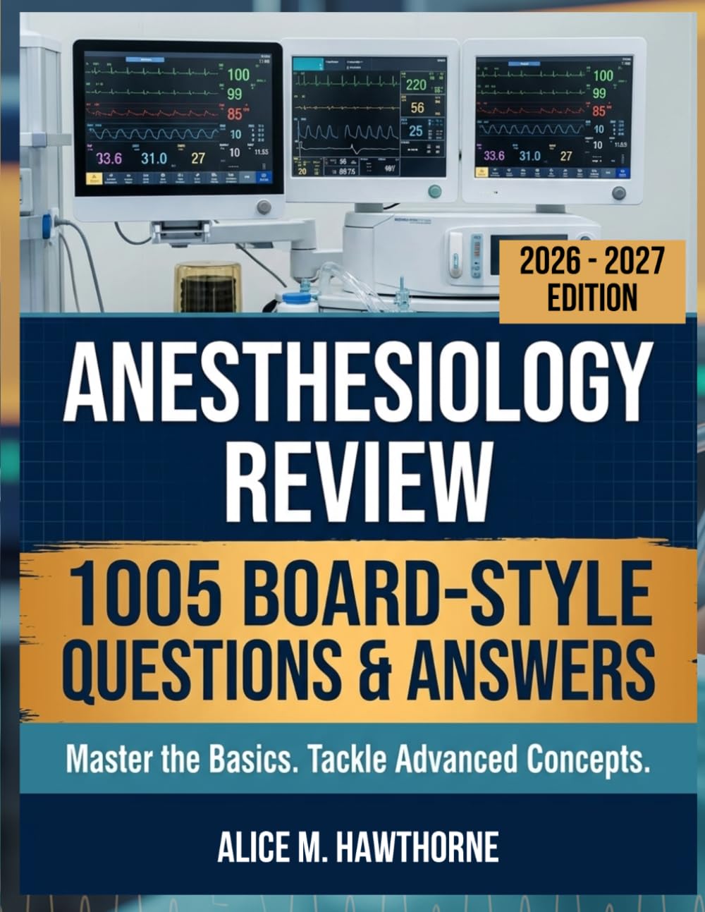 Anesthesiology Review: 1005 Board-Style Questions and Answers for Basic Mastery, Clinical Reasoning, and Advanced Concepts